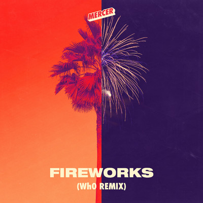 シングル/Fireworks (Wh0 Remix)/Mercer