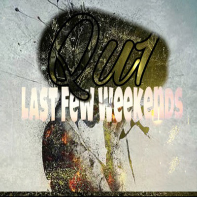 Last Few Weekends/Qu1