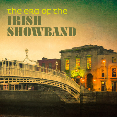 The Era of the Irish Showband/Various Artists