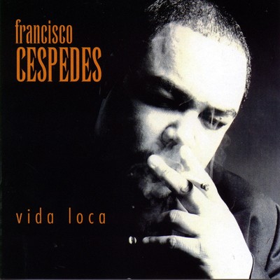 アルバム/Vida Loca/Francisco Cespedes