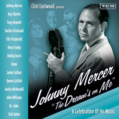 Clint Eastwood Presents: Johnny Mercer ”The Dream's On Me” - A Celebration of His Music/Various Artists