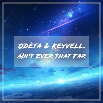 シングル/Ain't Ever That Far(Extended Mix)/Odeta & Keyvell.
