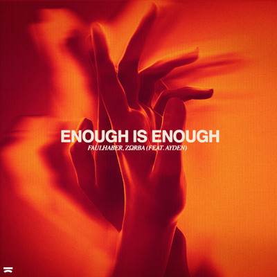 Enough is Enough/FAULHABER & ZΩRBA feat. Ayden