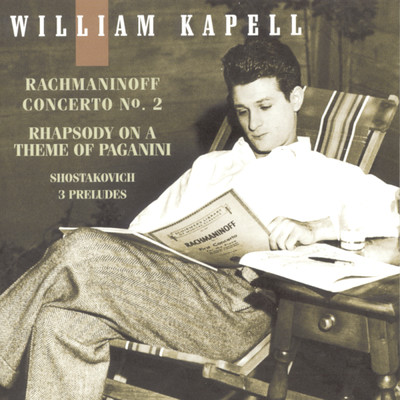 William Kapell Edition, Vol. 3: Rachmaninoff: Concerto No. 2 and Rhapsody on a Theme of Paganini; Shostakovich: 3 Preludes/William Kapell