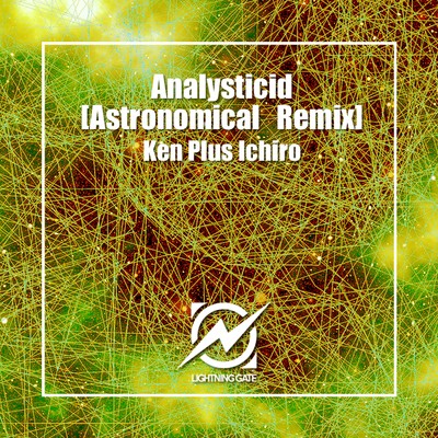 Analysticid (Astronomical (JAPAN) Remix)/Ken Plus Ichiro