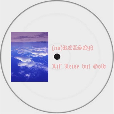 (no) Reason/Lil' Leise But Gold & KM