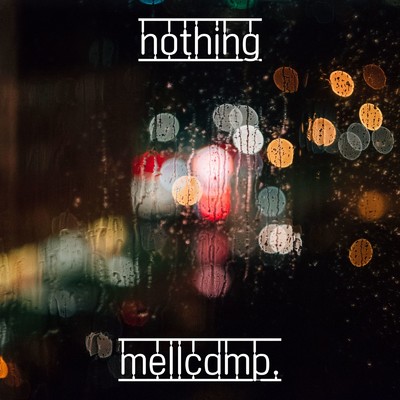 シングル/nothing (feat. YUTARO)/MELLCAMP.