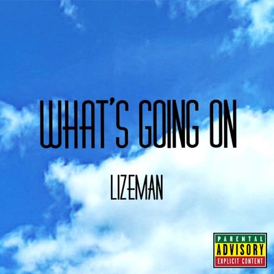 What's going on/LIZEMAN