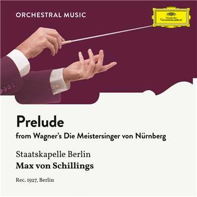 シングル/Wagner: Die Meistersinger von Nurnberg, WWV 96 - Prelude/シュターツカペレ・ベルリン／Max von Schillings