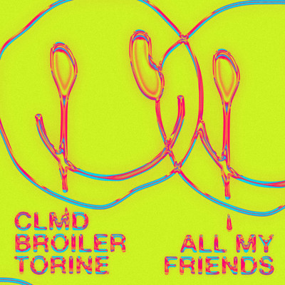 シングル/All My Friends/CLMD／Broiler／Torine