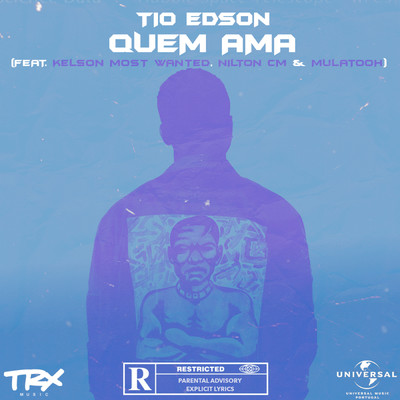 Quem Ama (featuring Kelson Most Wanted, Nilton CM, Mulatooh)/Tio Edson
