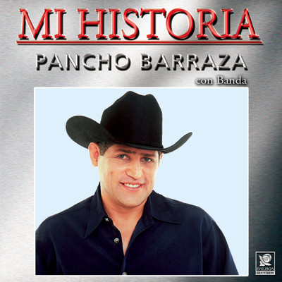 Mi Historia/Pancho Barraza