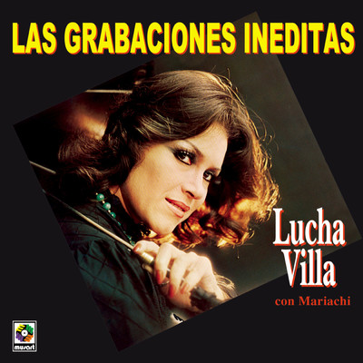 Las Grabaciones Ineditas/Lucha Villa