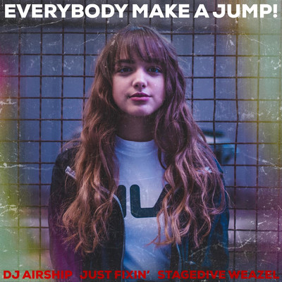 Everybody Make a Jump！/DJ AirshiP／Just Fixin'／Stagedive Weazel