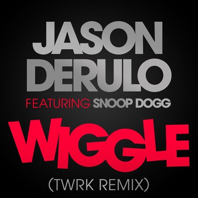 Wiggle (feat. Snoop Dogg) [TWRK Remix]/Jason Derulo