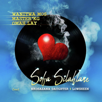 シングル/Sofa Silahlane (feat. Nkosazana Daughter, Lowsheen) [Remix]/Wanitwa Mos, Master KG, & Omah Lay