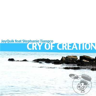 Cry of Creation (feat. Stephanie Tiangco)/JayQuik