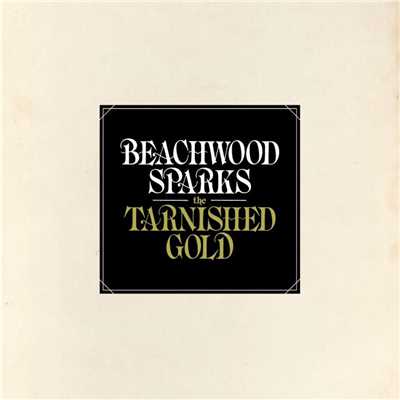 The Tarnished Gold/Beachwood Sparks