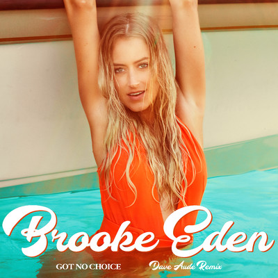 Got No Choice (Dave Aude Remix)/Brooke Eden