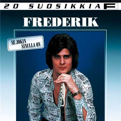 アルバム/20 Suosikkia ／ Se jokin sinulla on/Frederik