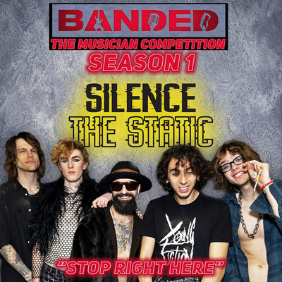 Stop Right Here/Silence The Static & Banded: The Musician Competition