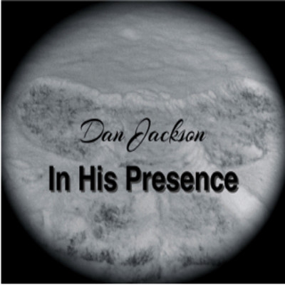 In His Presence/Dan Jackson