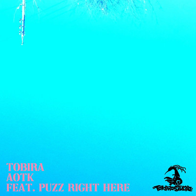 TOBIRA/Aotk feat. PUZZ RIGHT HERE