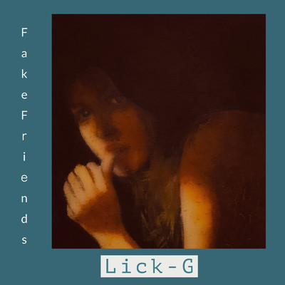 Fake Friends/Lick-G