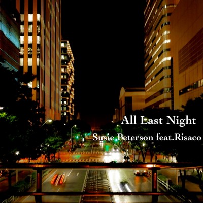 All Last Night (Acoustics) [feat. Risaco]/Susie Peterson