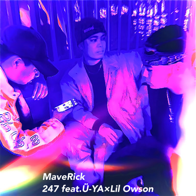 シングル/247 (feat. U-YA & Lil Owson)/MaveRick