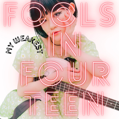 シングル/My Weakest/Fools in Fourteen