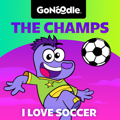 I Love Soccer (featuring McPufferson)/GoNoodle／The Champs／Super Rufus