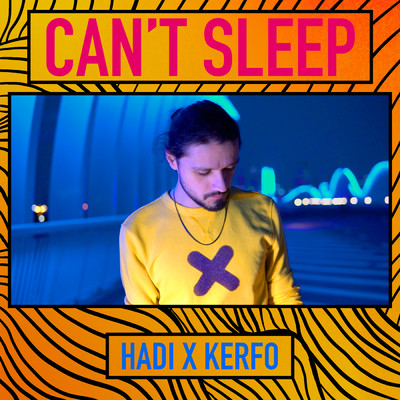 Can't Sleep/Hadi／Kerfo