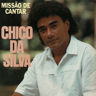 アルバム/Missao De Cantar/Chico Da Silva
