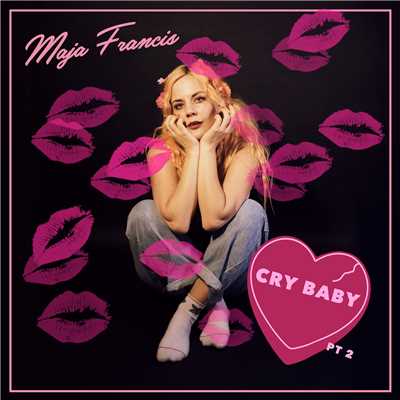 Cry Baby (Pt. 2)/Maja Francis