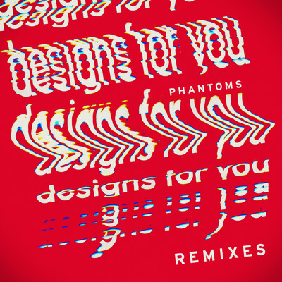 アルバム/Designs For You (Remixes)/Phantoms