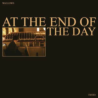 At the End of the Day/Wallows