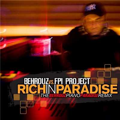 Rich In Paradise (Piano Paradise Instrumental Remix)/Behrouz Vs Fpi Project