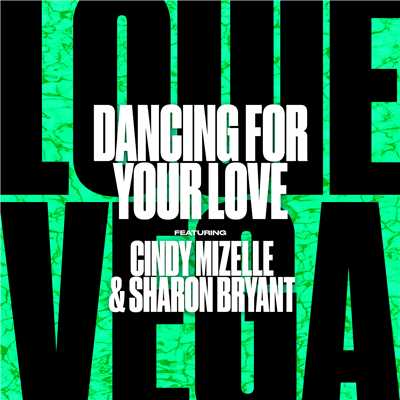 Dancing For Your Love (feat. Cindy Mizelle & Sharon Bryant)/Louie Vega