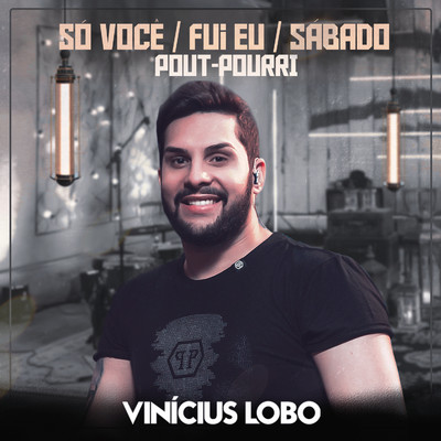 Pout-Pourri (So Voce ／ Fui Eu ／ Sabado)/Vinicius Lobo