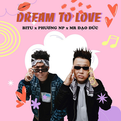 Dream To Love/Bitu／Phuong NP／Mr Dao Duc