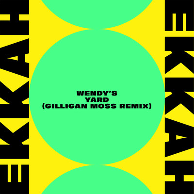 シングル/Wendy's Yard (Gilligan Moss Remix)/Ekkah