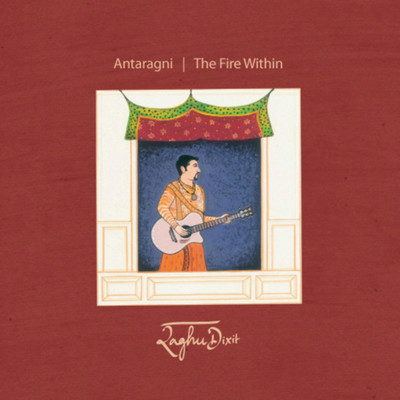 Antaragni - The Fire Within/Raghu Dixit