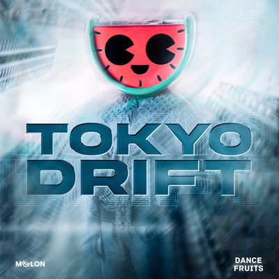 Tokyo Drift (Sped Up Nightcore)/MELON & Dance Fruits Music