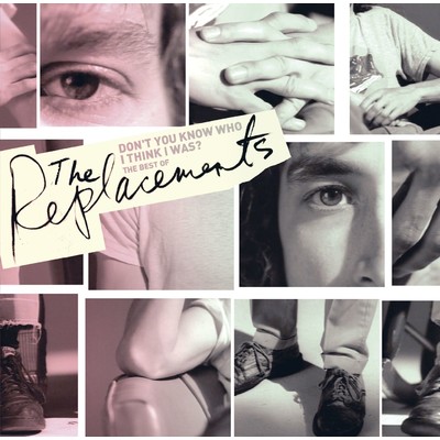 Don't You Know Who I Think I Was？: The Best of the Replacements/The Replacements