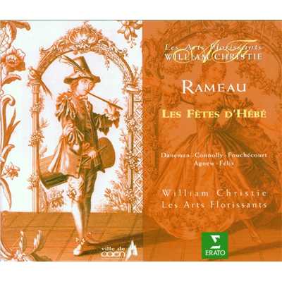 Rameau : Les fetes d'Hebe ou les talens lyriques/William Christie