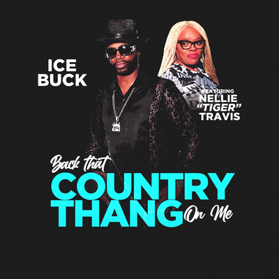 Back that Country Thang on Me (feat. Nellie ”Tiger” Travis)/Ice Buck