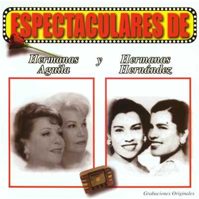 Espectaculares de Las Hermanas Aguila y Las Hermanas Hernandez/Various Artists