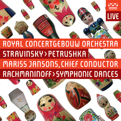 Stravinsky: Petrushka - Rachmaninoff: Symphonic Dances (Live)/Royal Concertgebouw Orchestra