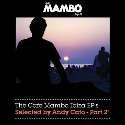 The Cafe Mambo Ibiza EPs selected by Andy Cato